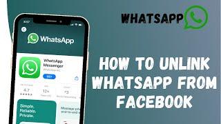 How to Unlink your Whatsapp from Facebook Account