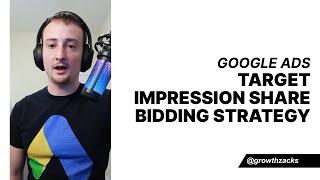 Google Ads Target Impression Share Bidding Strategy