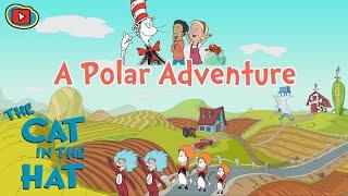 A Polar Adventure | The CAT in the HAT | PBS KIDS Videos