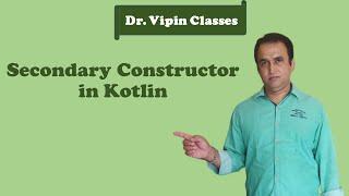 Kotlin Tutorial -19: Secondary Constructor | Dr Vipin Classes