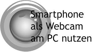 [TUT] IP Camera - Smartphone als PC-Webcam nutzen [4K | DE]