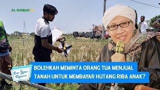 Bolehkah Meminta Orang Tua Menjual Tanah Untuk Membayar Hutang Riba Anak? - Buya Yahya Menjawab