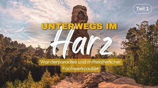 Unterwegs im Harz – Teil 1 | Wanderparadies und mittelalterlicher Fachwerkzauber