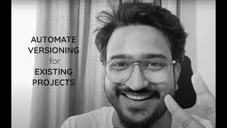 ADD VERSION AUTOMATION FOR YOUR EXISTING PROJECTS ft. GITHUB ACTIONS