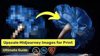 How to upscale Midjourney Images for Print - All You Need to Know