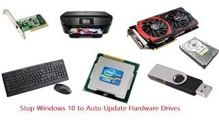 How to Stop Windows 10 to Auto Update Hardware Drivers