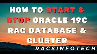 Oracle 19C RAC Database stop and start Step By Step process