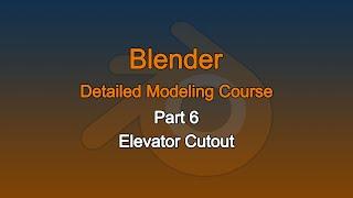 Blender Detailed Modeling Course, Part 6: Elevators