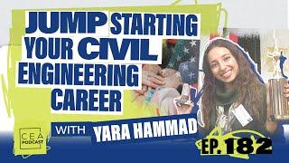 CEA 182 - Jump Starting Your Civil Engineering Career with Yara Hammad