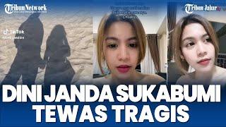 Dini Janda Sukabumi Tewas Tragis Dianiaya Pacarnya Diduga Anak Anggota DPR