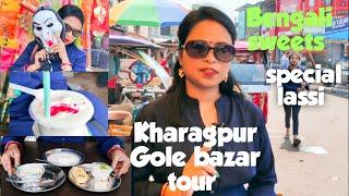 Kharagpur Gole bazar tour|Holi shopping|famous खाने वाली लस्सी|Bengali sweets|baked rasgulla recipe