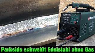 Edelstahl Fülldraht schweißen mit dem Parkside® Multischweißgerät PMSG 200 und PIFDS 120 A1 ohne Gas