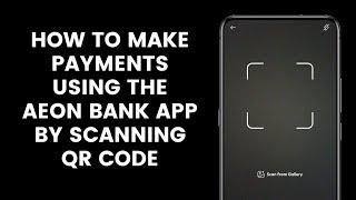 How to Make Payments Using the AEON Bank App by Scanning DuitNow's QR Code