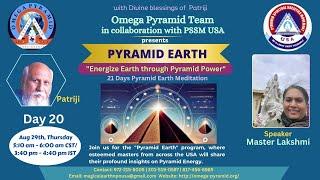 Pyramid Earth | Energize earth through Pyramid Power | Day-20 | Pyramid Master Lakshmi