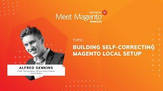 #MM21ID | Building Self-Correcting Magento Local Setup by Alfreds Genkins