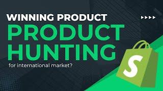 How to Find Winning Products for International Market | Shopify International Course (Part 8)