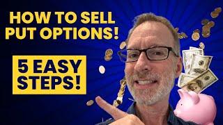 Selling Put Options For Income!  (5 Easy Steps!)