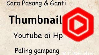 CARA MENGGANTI THUMBNAIL YOUTUBE DI HP TERBARU BY ANOM GINANJAR