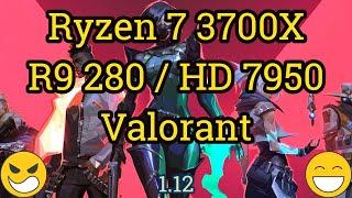 Ryzen 7 3700X + Radeon R9 280 / HD 7950 = VALORANT