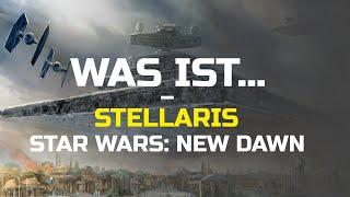 STELLARIS MOD - Was ist...? - STAR WARS: NEW DAWN