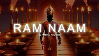 RAM NAAM [ SLOWED + REVERB ] Sachet Parampara | Rohit Sangwan