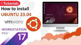 How to Install Ubuntu 23.04 on VMware Workstation Pro 17 | Lunar Lobster