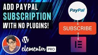 Elementor - Add a PayPal Subscription Button with no Extra Plugin