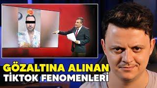 GÖZALTINA ALINAN TİKTOK FENOMENLERİNİN LİSTESİ! | NELER OLUYOR?