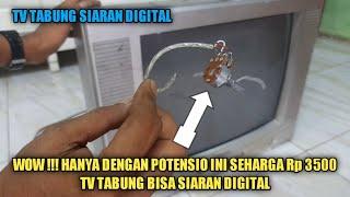 TERNYATA HANYA DENGAN POTENSIO INI,TV TABUNG BISA DAPAT SIARAN DIGITAL