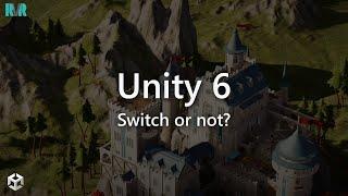 Unity 6 - Switch or not?