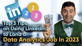 Top 3 Tips on Using LinkedIn to Land a Data Analytics Job In 2023