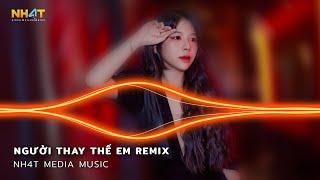 Người Thay Thế Em Remix - Mấy Đời Ai Thương Thân Cô Liêu Remix TikTok - Nhạc Remix 2023 Hot TikTok