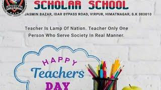 TEACHERS' DAY CELEBRATION | 5th Sept. 2022 |  Scholar School  -  Himmatnagar