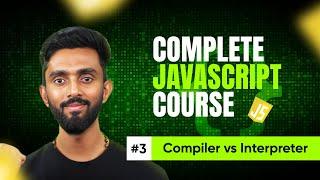 Compiler VS Interpreter | Day 3 | Complete JavaScript Crash Course | Tap Academy