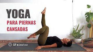 YOGA para PIERNAS cansadas | Mejorar circulación de las piernas rutina 17 minutos