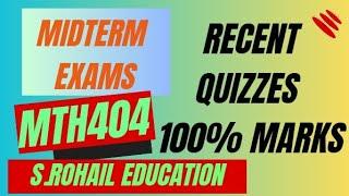 MTH404 || Recent Quizzes || Midterm Quizzes File