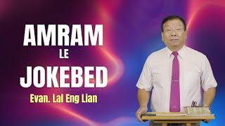 AMRAM LE JOKEBED | Evan. Lal Eng Lian (Sermon)