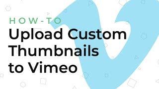 How To Upload a Custom Thumbnail to Vimeo // Digital Distribution