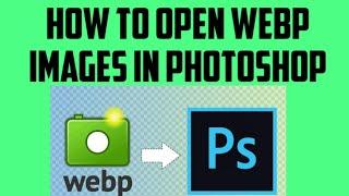 How To Open Webp Image Files In Photoshop 100%