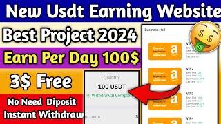 (Live Proof)100$ Earn️ New Usdt Earning Site || Usd Mining Site 2024 || Usdt Earning Website