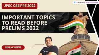 Important Topics to Read before Prelims 2022 | Deepak Kumar Singh | Unacademy UPSC Articulate