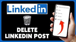 How To Delete A Post On LinkedIn App 2024 | Guide To Permanently Remove Contents From LinkedIn