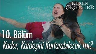 Kader, kardeşini kurtarabilecek mi? - Kırgın Çiçekler 10. Bölüm