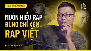 Muốn Hiểu Rap, Đừng Chỉ Nghe Rap Việt | Hưng Cao | #NTMN EP 8