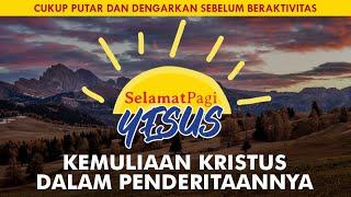 KEMULIAAN KRISTUS DALAM PENDERITAANNYA (Markus 9-10) | SELAMAT PAGI YESUS