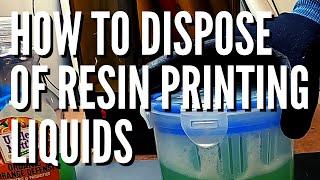 How To Dispose Of 3D Resin Printing Liquids & Waste - What To Do With Toxic 3D Resin Printer Fluids