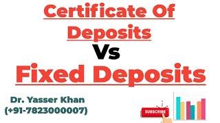 Certificate Of Deposits Vs Fixed Deposits