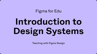 Figma for Education: Introduction to Design Systems