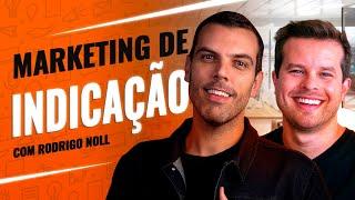 Você está deixando dinheiro na mesa! Aula de Marketing de Indicação com Rodrigo Noll