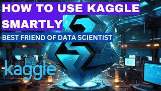 Power of Kaggle  | How to Use Kaggle for Beginners | Use Kaggle Effectively